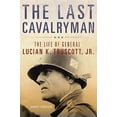 thumbnail image 1 of Pre-Owned The Last Cavalryman, 48: The Life of General Lucian K. Truscott, Jr. (Hardcover) 0806146648 9780806146645, 1 of 1