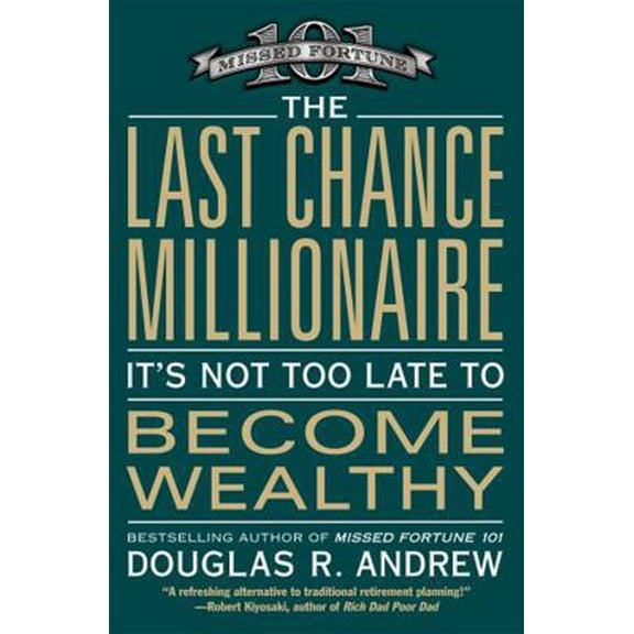Pre-Owned The Last Chance Millionaire: It's Not Too Late to Become Wealthy (Paperback) 0446699187 9780446699181
