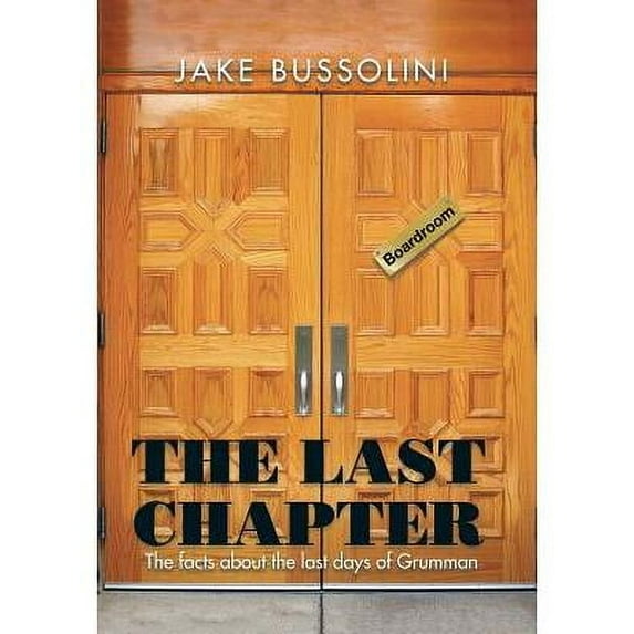 The Last Chapter : The Facts about the Last Days of Grumman