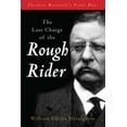 thumbnail image 1 of The Last Charge of the Rough Rider: Theodore Roosevelt's Final Days, (Paperback), 1 of 1
