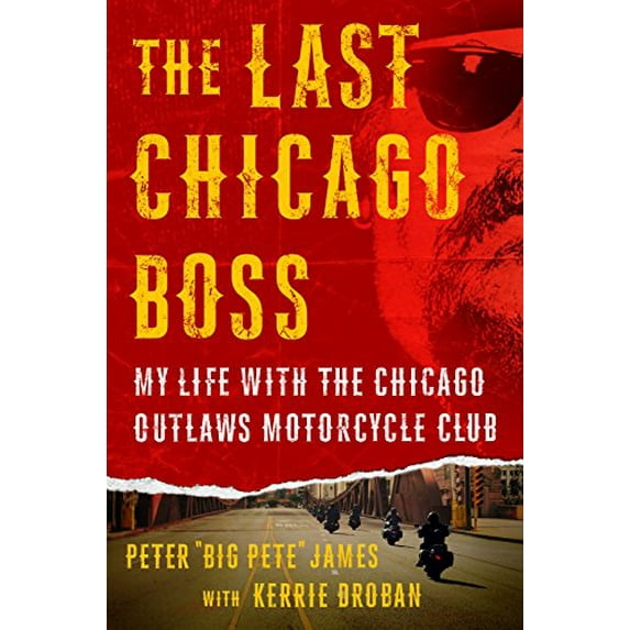 Pre-Owned The Last Chicago Boss: My Life with the Chicago Outlaws Motorcycle Club (Hardcover) 1250105919 9781250105912