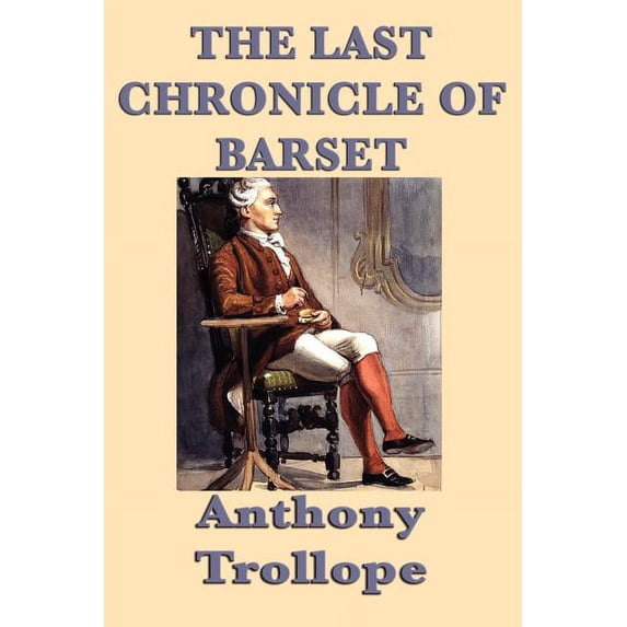The Last Chronicle of Barset: The Final Novel of the Barsetshire Chronicles, (Paperback)