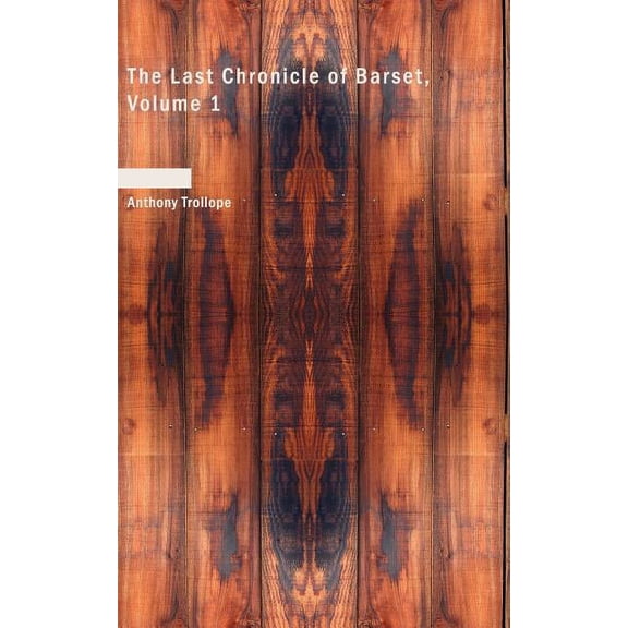 The Last Chronicle of Barset, Volume 1 (Paperback)