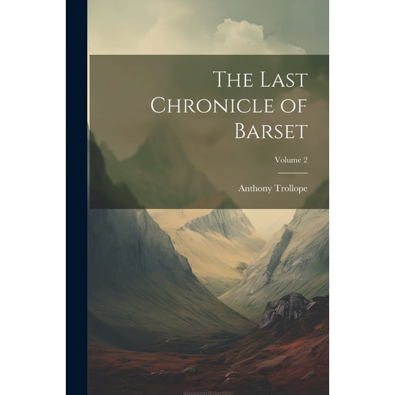 The Last Chronicle of Barset; Volume 2 (Paperback)