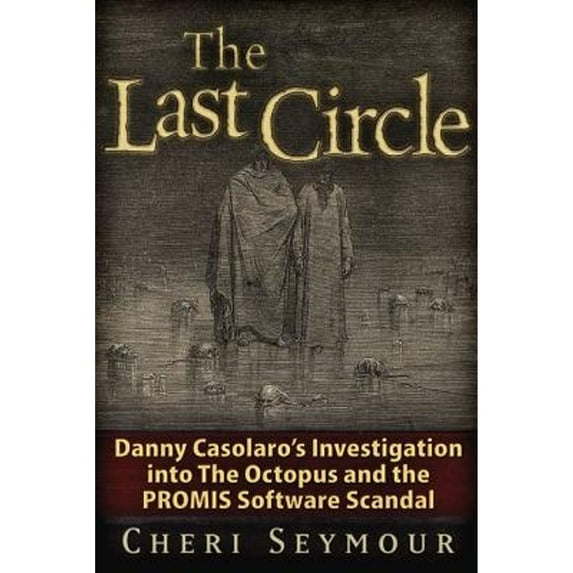 Pre-Owned The Last Circle: Danny Casolaro's Investigation into the Octopus and the PROMIS Software Scandal Paperback