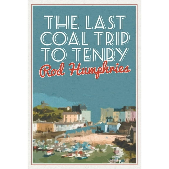 The Last Coal Trip to Tenby (Paperback)