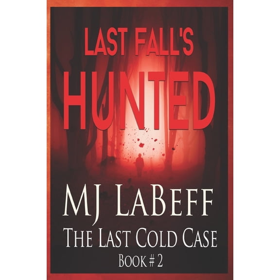 The Last Cold Case Last Fall's Hunted: The Last Cold Case Book #2, Book 2, (Paperback)