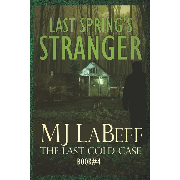 The Last Cold Case Last Spring's Stranger: The Last Cold Case Book #4, Book 4, (Paperback)