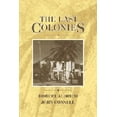 thumbnail image 1 of Pre-Owned The Last Colonies (Hardcover) by Robert Aldrich, John Connell, John Connell, 1 of 1