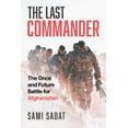 thumbnail image 1 of The Last Commander: The Once and Future Battle for Afghanistan, (Paperback), 1 of 1