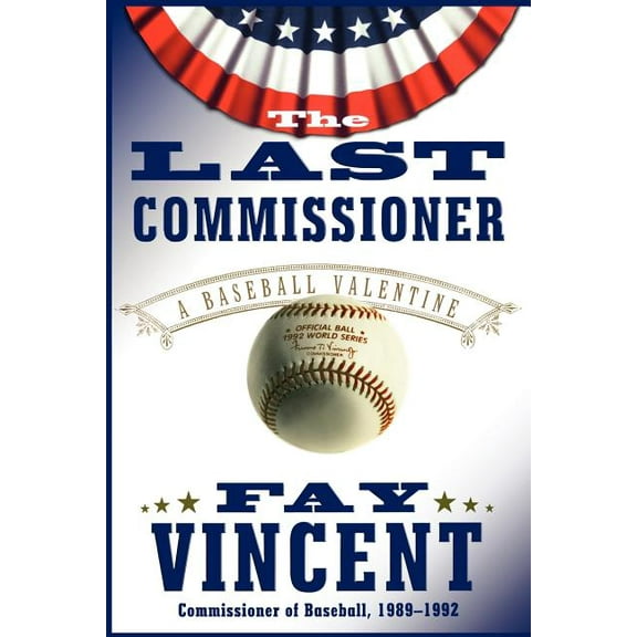 The Last Commissioner : A Baseball Valentine (Paperback)