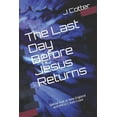 thumbnail image 1 of The Last Day Before Jesus Returns (Paperback), 1 of 1