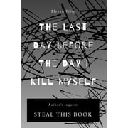 The Last Day Before the Day I Kill Myself Paperback