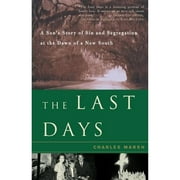 Pre-Owned The Last Days: A Son's Story of Sin and Segregation at the Dawn of a New South (Paperback) 0465044190 9780465044191