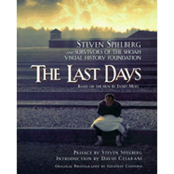 Pre-Owned The Last Days: Steven Spielberg and Survivors of the Shoah Visual History Foundation (Hardcover) 0312204620 9780312204624