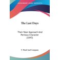 thumbnail image 1 of The Last Days : Their Near Approach And Perilous Character (1843) (Paperback), 1 of 1