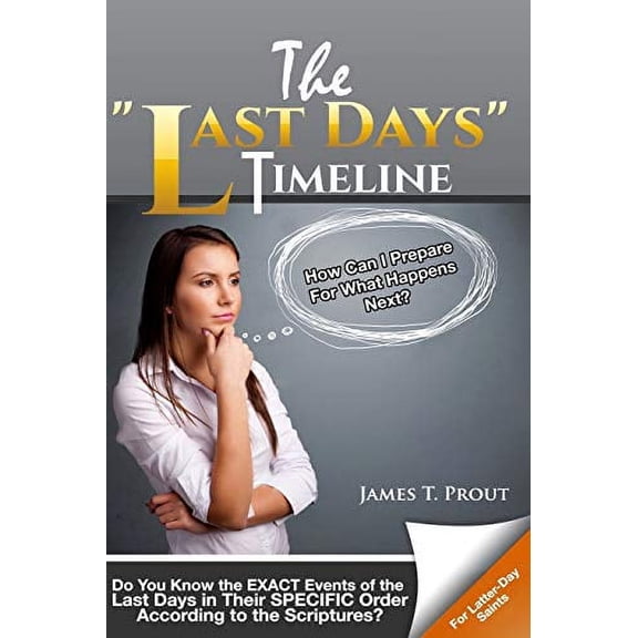 Pre-Owned The Last Days Timeline: Do You Know the EXACT Events of the Last Days in Their SPECIFIC Order According to the Scriptures? (Paperback) 0998544302 9780998544304
