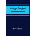 thumbnail image 1 of The Last Days of Mary Stuart, and the journal of Bourgoyne her physician, (Paperback), 1 of 1