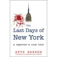 thumbnail image 1 of The Last Days of New York: A Reporter's True Tale, (Hardcover), 1 of 1