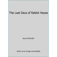 thumbnail image 1 of Pre-Owned The Last Days of Rabbit Hayes (Paperback) 1250093856 9781250093851, 1 of 1