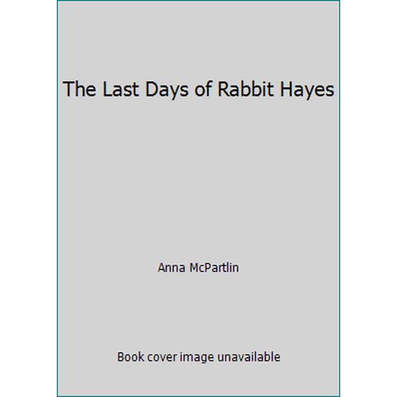 Pre-Owned The Last Days of Rabbit Hayes (Paperback) 1250093856 9781250093851