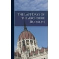 thumbnail image 1 of The Last Days of the Archduke Rudolph (Hardcover), 1 of 5