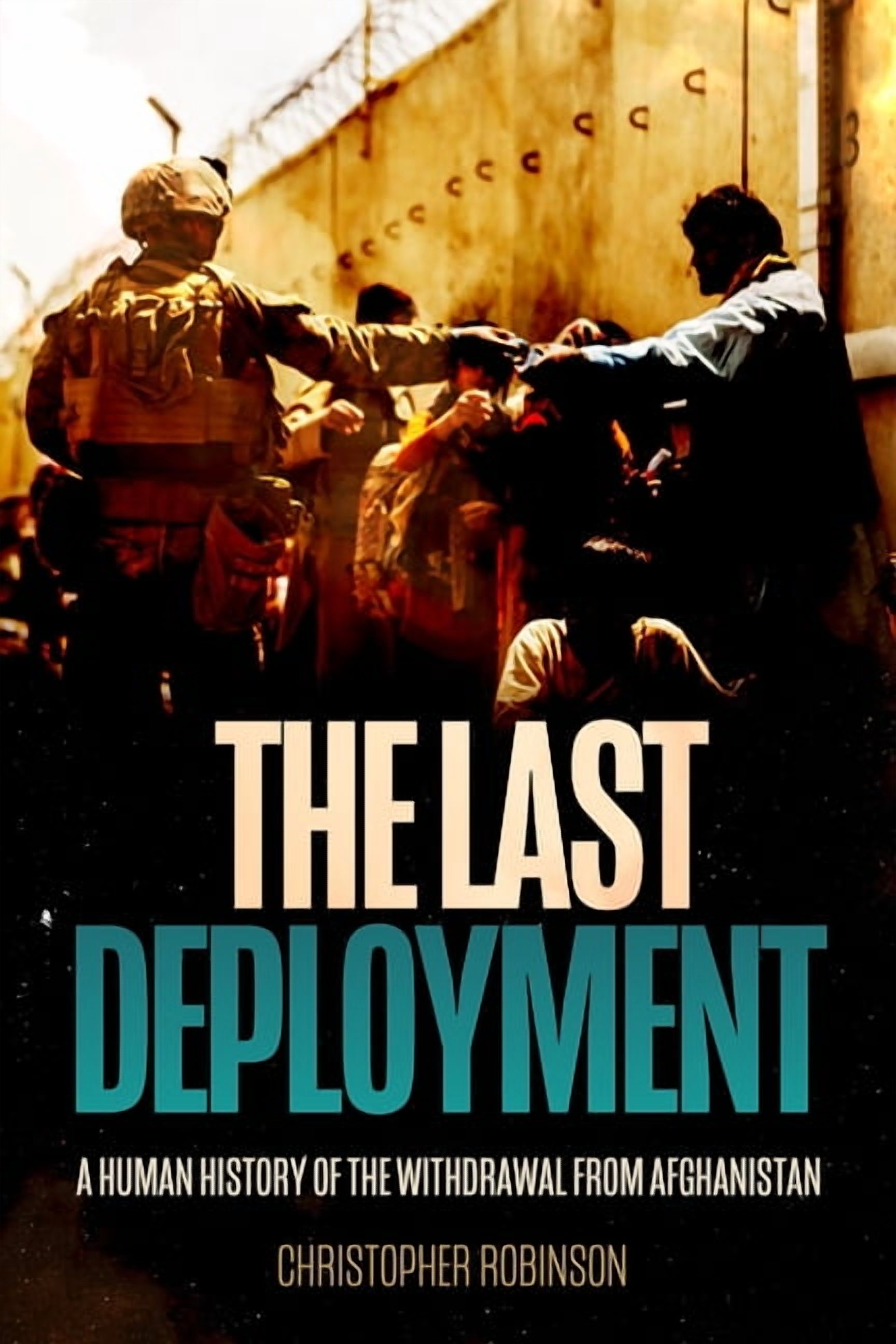 The Last Deployment: A Human History of the Withdrawal from Afghanistan, (Hardcover)
