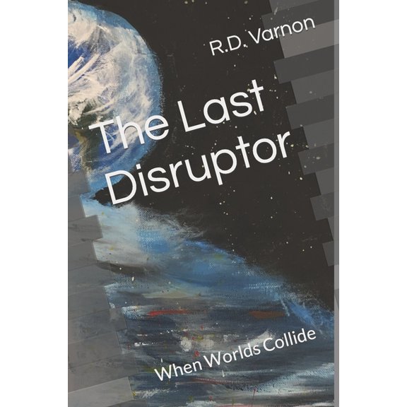 The Last Disruptor : When Worlds Collide (Paperback)