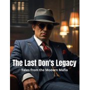 The Last Don's Legacy Tales from the Modern Mafia, Paperback