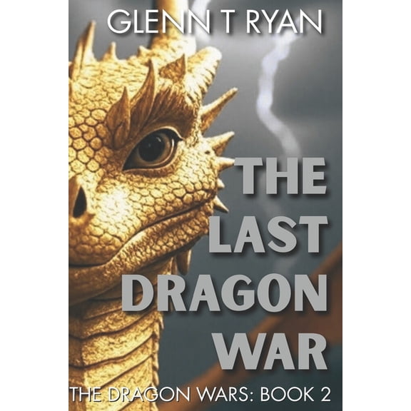Dragon Wars The Last Dragon War: The Dragon Wars: Book 2, Book 2, (Paperback)