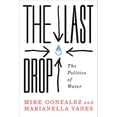 thumbnail image 1 of Pre-Owned The Last Drop: The Politics of Water (Paperback) 0745334911 9780745334912, 1 of 1