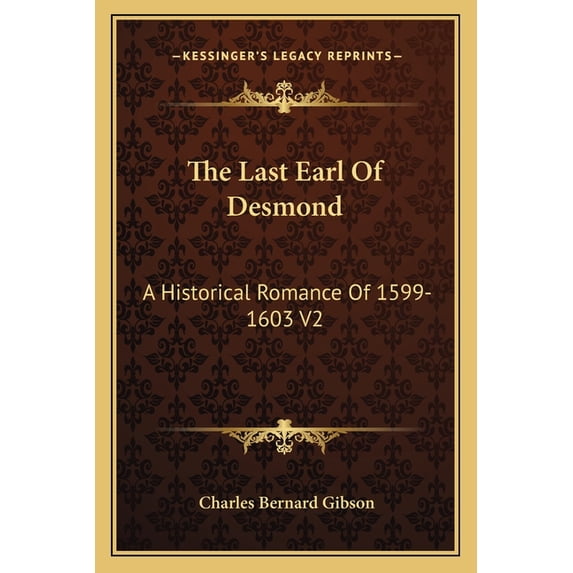The Last Earl Of Desmond : A Historical Romance Of 1599-1603 V2 (Paperback)