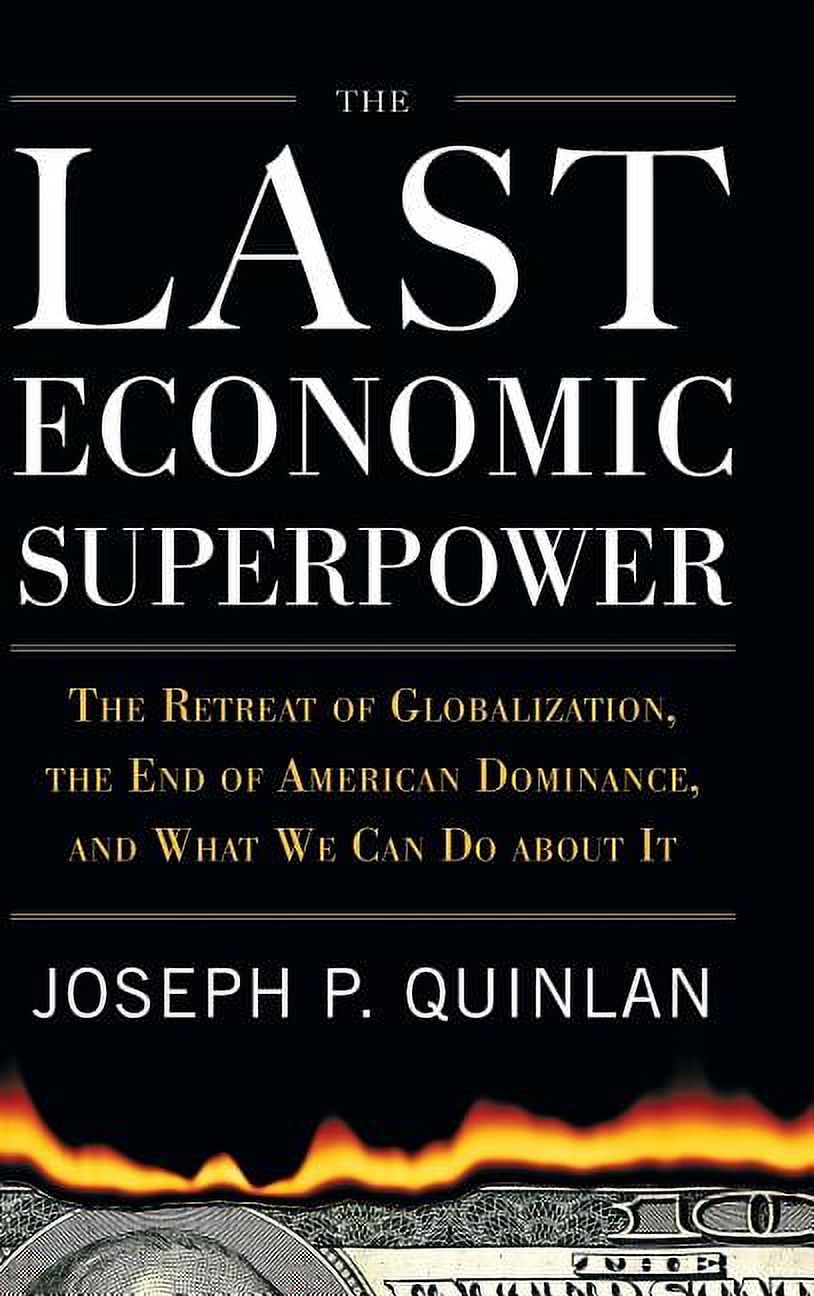 The Last Economic Superpower: The Retreat of Globalization, the End of ...