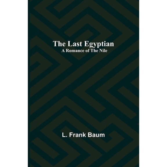 The Last Egyptian: A Romance of the Nile, (Paperback)