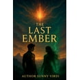 thumbnail image 1 of The Last Ember: A Romantic Fantasy of Fire, Magic, and Unity, (Paperback), 1 of 1