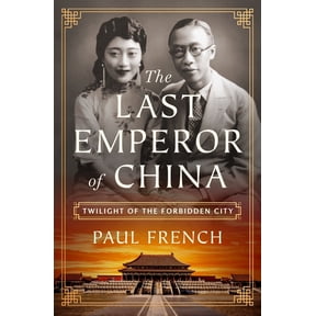 The Last Emperor of China: Twilight of the Forbidden City, (Hardcover)