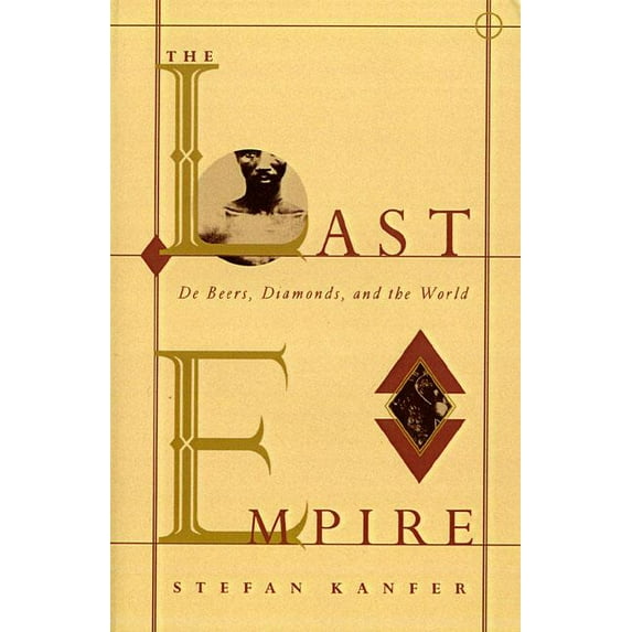 The Last Empire: De Beers, Diamonds, and the World, (Paperback)