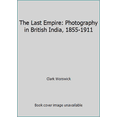 thumbnail image 1 of Pre-Owned The Last Empire: Photography in British India, 1855-1911 (Hardcover) 091233486X 9780912334868, 1 of 1