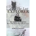 thumbnail image 1 of Pre-Owned The Last Explorer: Hubert Wilkins, Hero of the Great Age of Polar Exploration (Hardcover) 1559708255 9781559708258, 1 of 1