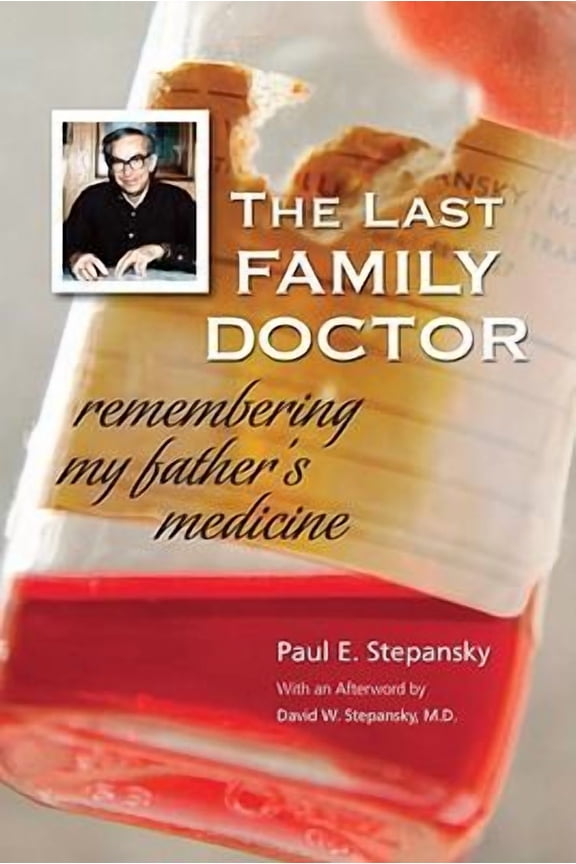 The Last Family Doctor (Paperback) by Paul E Stepansky, David W Stepansky