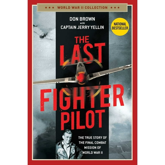 The Last Fighter Pilot : The True Story of the Final Combat Mission of World War II (Paperback)