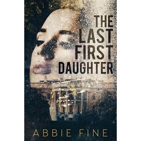 Pre-Owned The Last First Daughter Paperback Abbie Fine