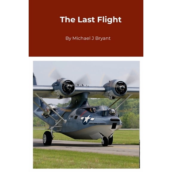 The Last Flight: Michael J Bryant, (Paperback)