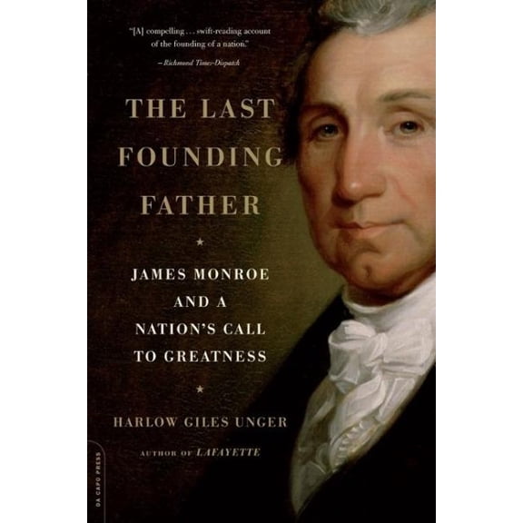 Pre-Owned The Last Founding Father: James Monroe and a Nation's Call to Greatness: 400 Paperback