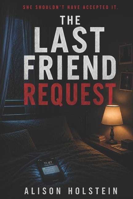 The Last Friend Request: A Binge-Worthy YA Thriller About Secrets, Memory, and a Message That Shouldn't Exist, (Paperback)