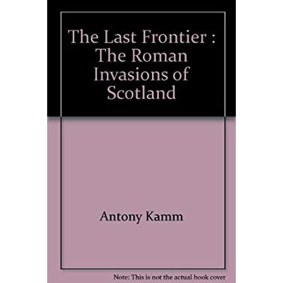 Pre-Owned The Last Frontier : The Roman Invasions of Scotland (Hardcover) 0739452703