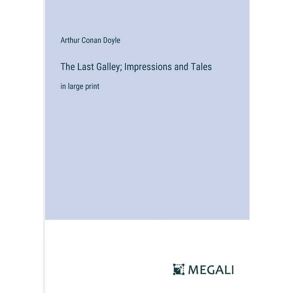 The Last Galley; Impressions and Tales: in large print, (Paperback)