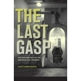 thumbnail image 1 of The Last Gasp : The Rise and Fall of the American Gas Chamber (Edition 1) (Paperback), 1 of 1
