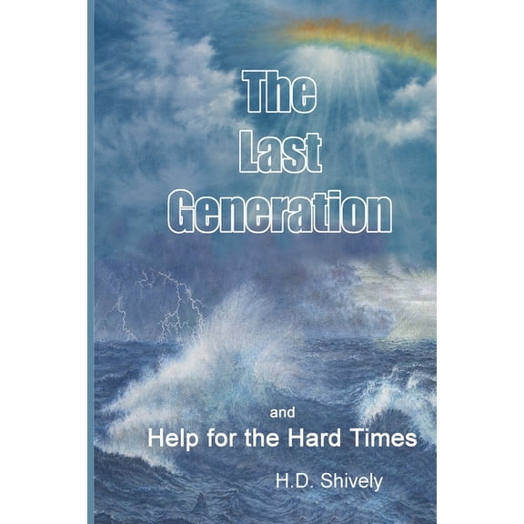 The Last Generation: An Expository Examination of Matthew 24 and 25, (Paperback)