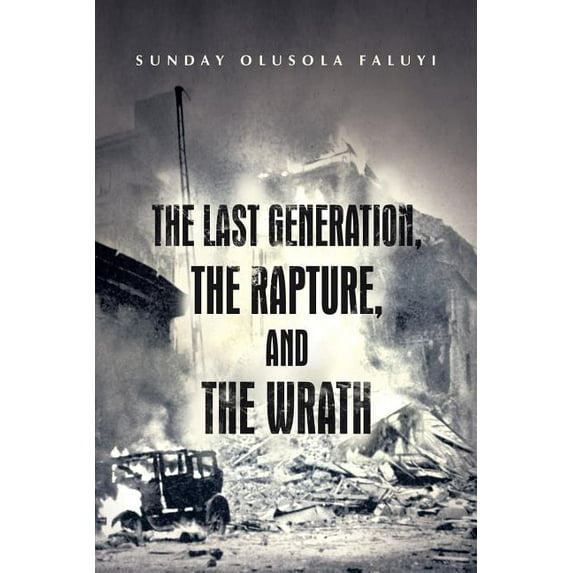 The Last Generation, the Rapture, and the Wrath